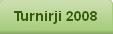 Turnirji 2008
